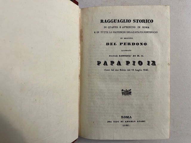 Ragguaglio storico di quanto è avvenuto in Roma e in tutte le province dello Stato pontificio in seguito del perdono accordato dalla Santità di N. S. Papa Pio IX